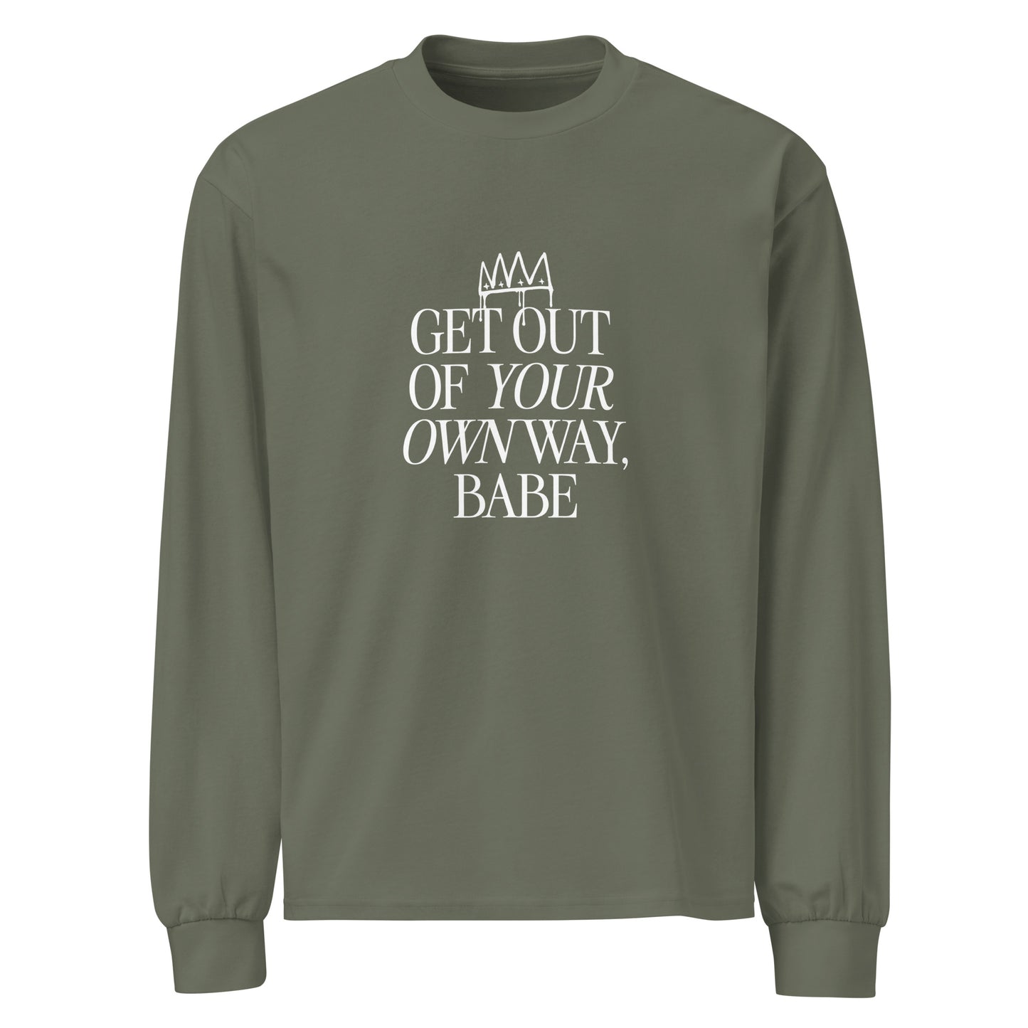 Get Out Of Your Own Way - Long Sleeve Shirt [multiple colors]